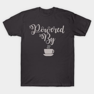Powered By Coffee or Tea T-Shirt